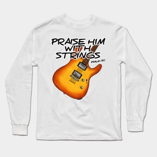 Worship Guitarist Church Guitar Praise Him With Strings Long Sleeve T-Shirt